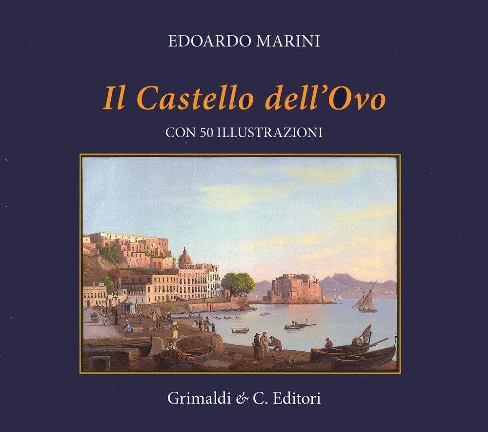 Il Castel dell'Ovo. Con cinquanta riproduzioni di antiche stampe | Immagine principale