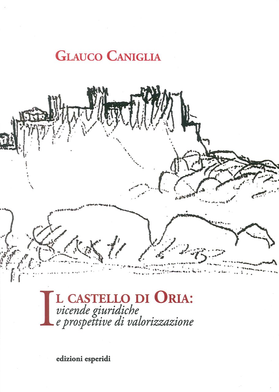 Il castello di Oria. Vicende giuridiche e prospettive di valorizzazione | Immagine principale