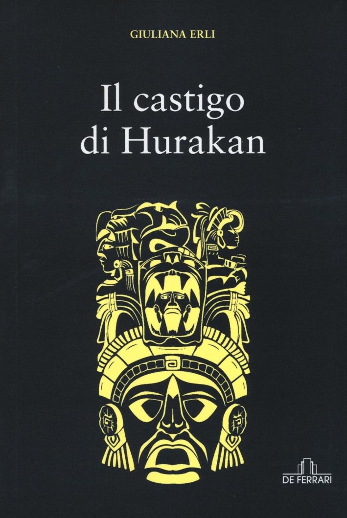 Il Castigo di Hurakan, Genova, De Ferrari Editore, 2016