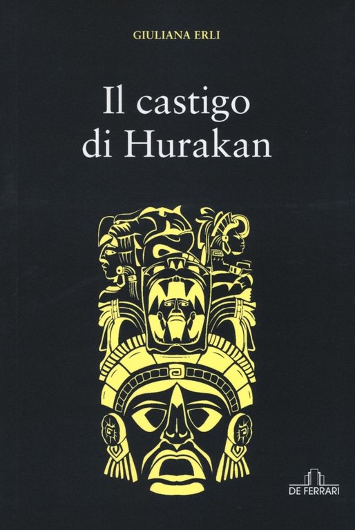 Il Castigo di Hurakan, Genova, De Ferrari Editore, 2016