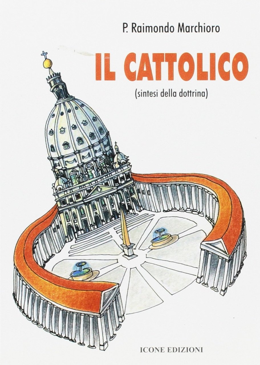 Il cattolico. Sintesi della dottrina