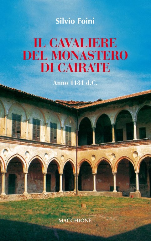 Il cavaliere del Monastero di Cairate, Varese, Macchione Editore, 2017