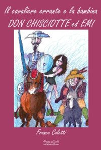 Il cavaliere errante e la bambina. Don Chisciotte ed Emi, …