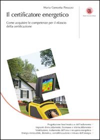 Il certificatore energetico. Come acquisire le competenze per il rilascio della certificazione, Palermo, Dario Flaccovio, 2011