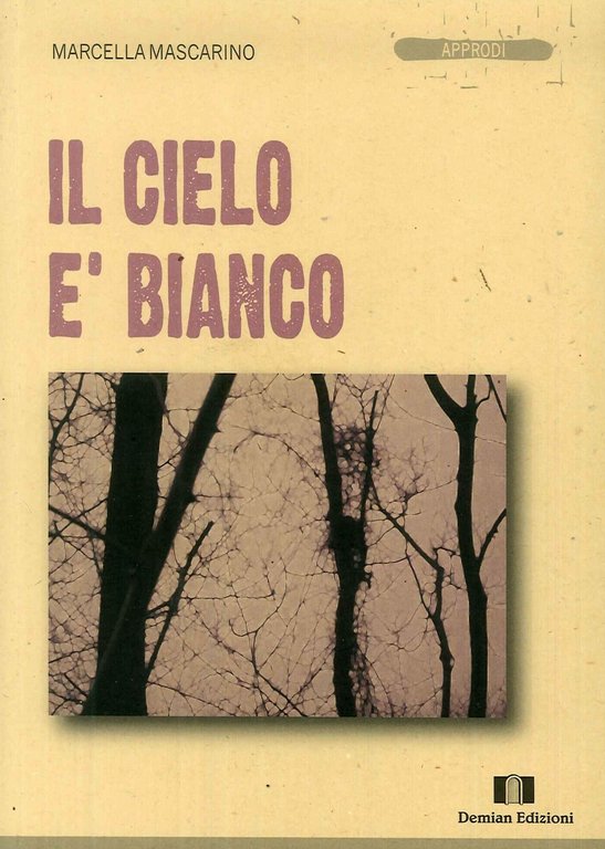 Il Cielo è Bianco, Teramo, Demian Edizioni, 2009