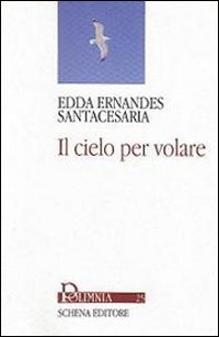 Il cielo per volare, Fasano, Schena Editore, 2011