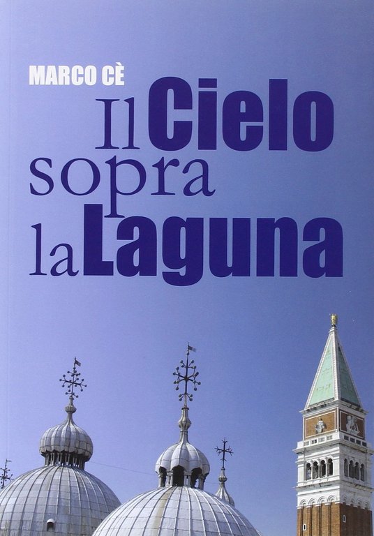 Il cielo sopra la laguna. Storie di preti raccontate dal Patriarca Marco