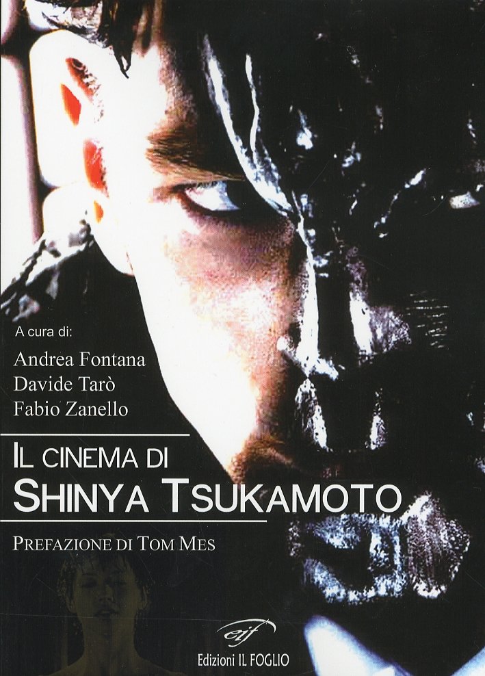 Il cinema di Shinya Tsukamoto, Piombino, Associazione Culturale Il Foglio, …