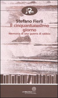 Il cinquantunesimo giorno. Memoria di una guerra di sabbia, Torino, …