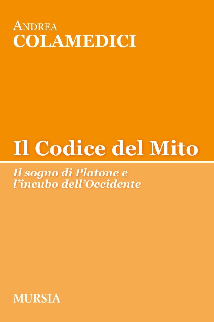Il codice del mito. Il sogno di Platone e l'incubo …