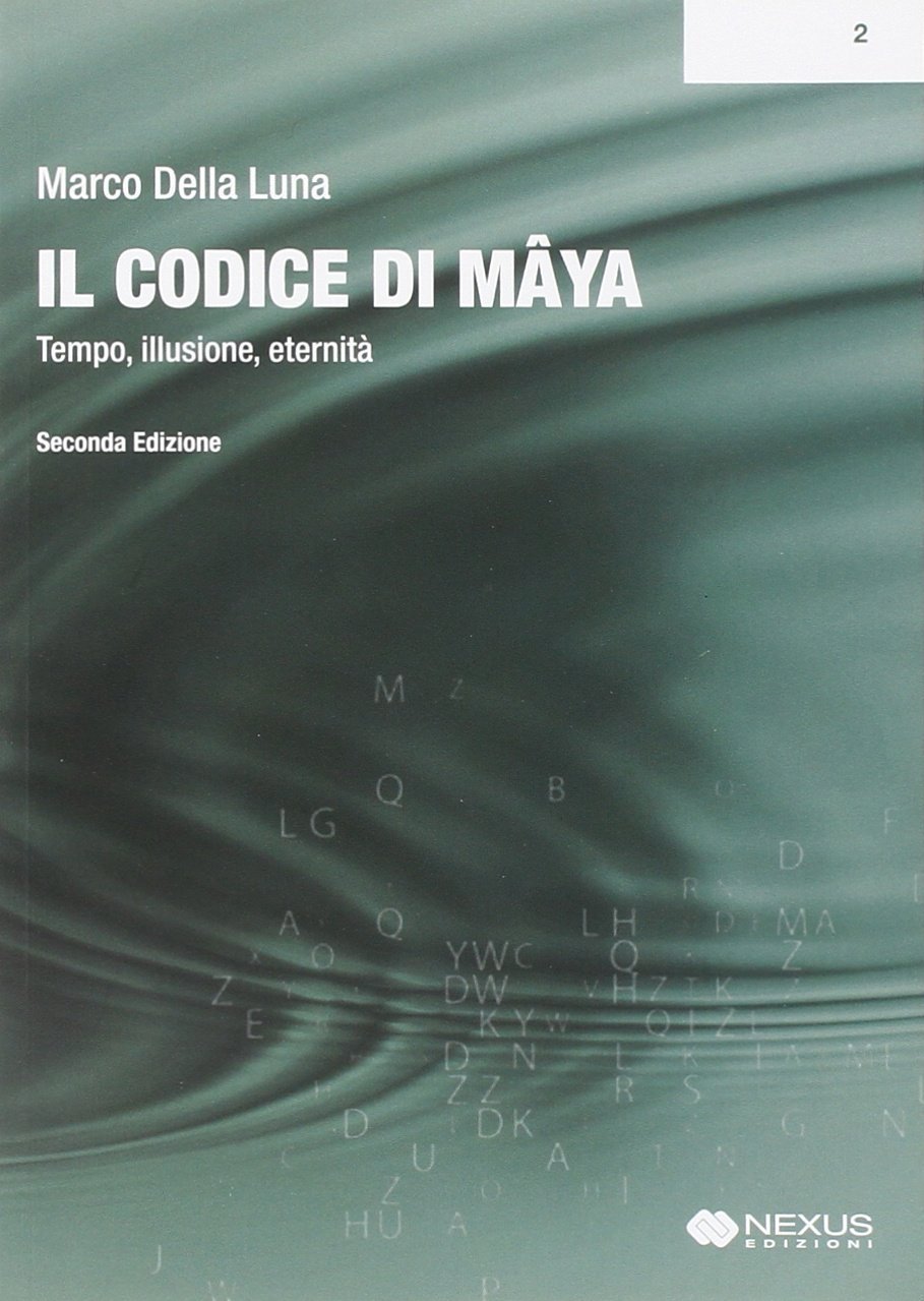 Il Codice di Mâya. I vortici dell'illusione e la fine …