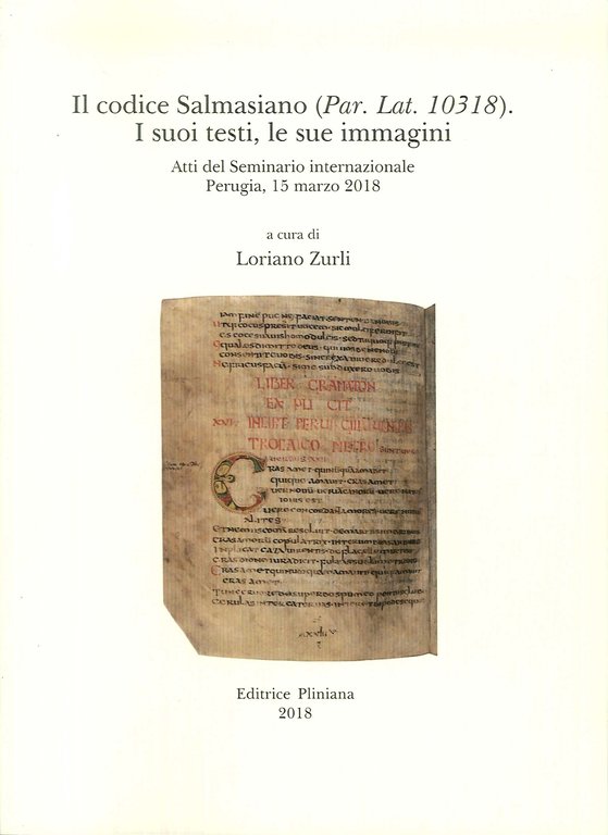 Il Codice Salmasiano (Par. Lat. 10318). I suoi testi, le sue immagini. Atti del seminario internazionale. Perugia, 15 marzo 2018.