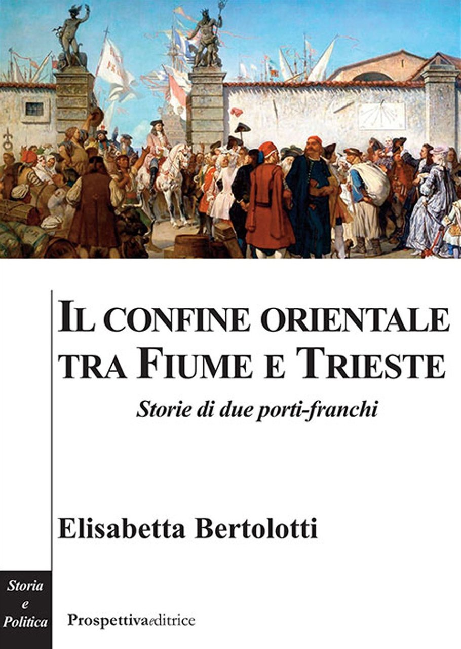 Il Confine Orientale tra Fiume e Trieste. Storie di due … | Immagine principale