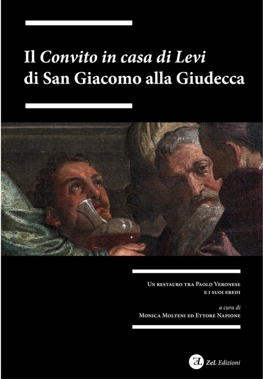 Il "Convito in Casa di Levi" di San Giacomo alla Giudecca. Un Restauro tra Paolo Veronese e i Suoi Eredi