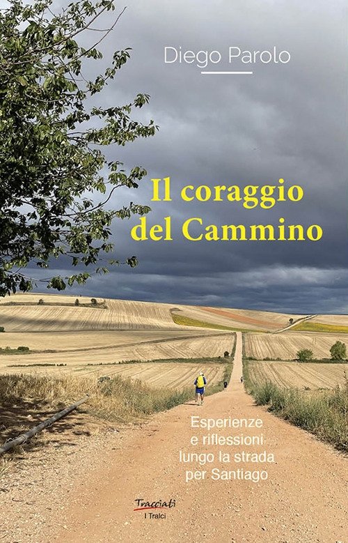 Il coraggio del Cammino. Esperienze e riflessioni lungo la strada …
