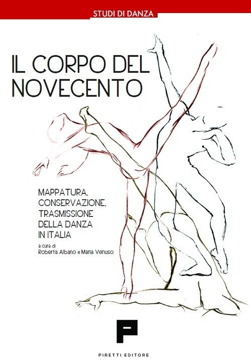 Il corpo Del Novecento. Mappatura, conservazione, trasmissione della danza in …