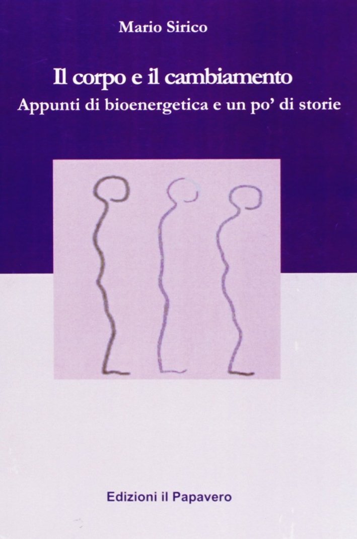 Il corpo e il cambiamento. Appunti di bioenergetica e un …