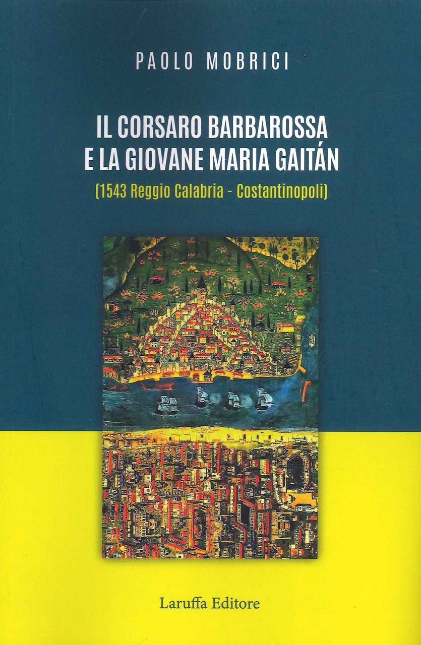 Il Corsaro Barbarossa e la Giovane Maria Gaitàn (1543 Reggio …