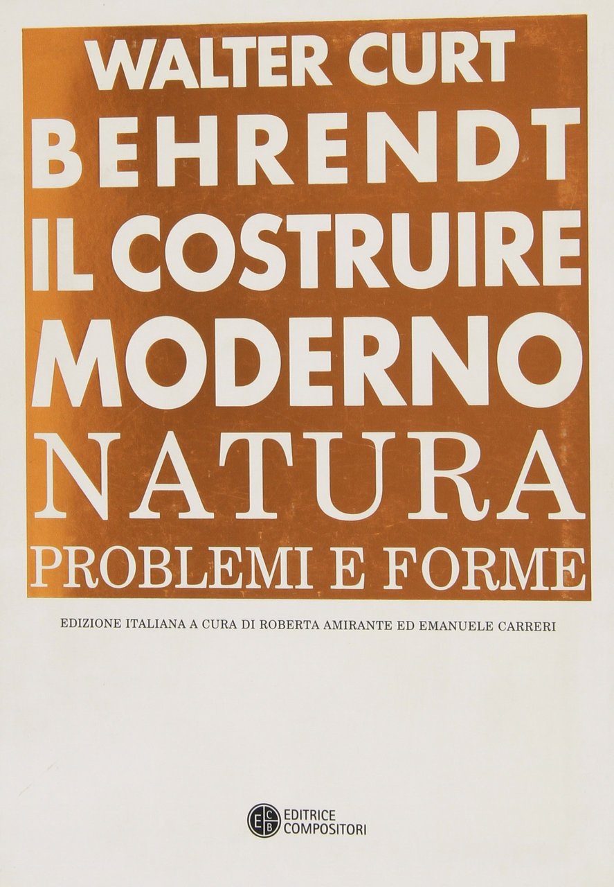 Il costruire moderno. Natura, problemi e forme, Bologna, Editrice Compositori, …