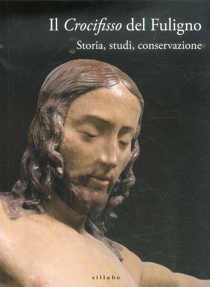 Il Crocifisso del Fuligno. Storia, Studi, Conservazione, Livorno, Sillabe, 2012 | Immagine principale
