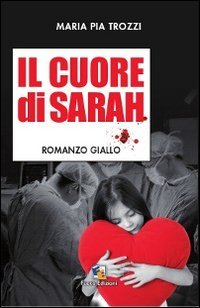Il cuore di Sarah, Roma, Fuoco Edizioni, 2012