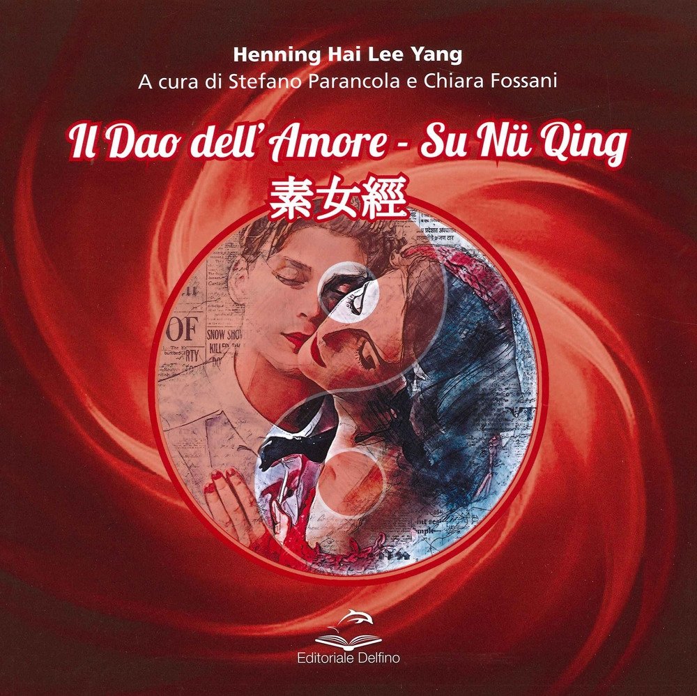 Il Dao dell'Amore. Su nu qing., Milano, Editoriale Delfino, 2021