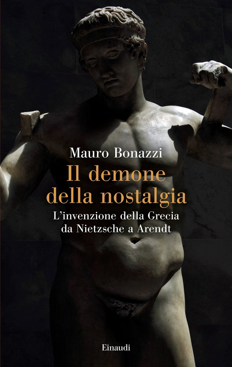 Il demone della nostalgia. L'invenzione della Grecia da Nietzsche a …