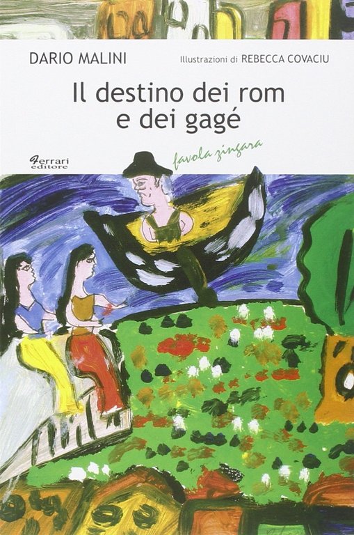 Il destino dei rom e dei gagé, Rossano, Ferrari Editore, 2011