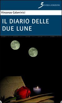 Il diario delle due lune, Roma, Sovera Edizioni, 2012