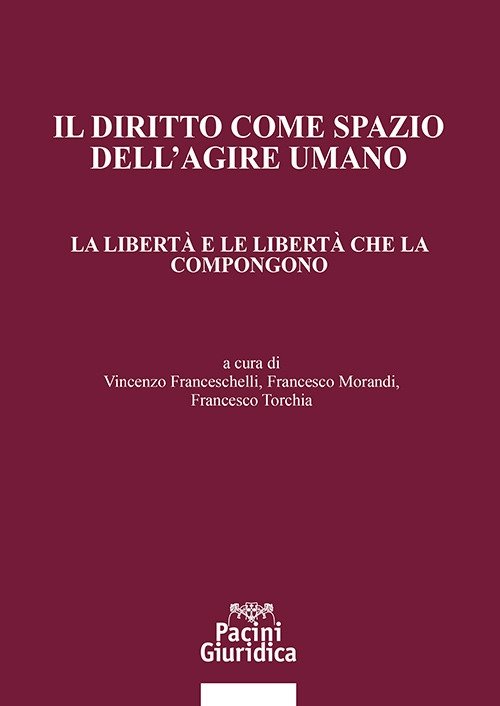 Il diritto come spazio dell'agire umano. La libertà e le …