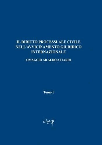 Il diritto processuale civile nell'avvicinamento giuridico internazionale. Omaggio ad Aldo … | Immagine principale