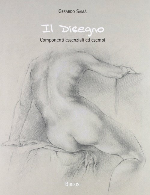 Il disegno. Componenti essenziali ed esempi, Cittadella, Biblos, 2009