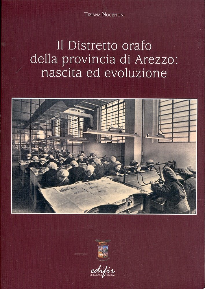 Il distretto orafo della provincia di Arezzo: nascita ed evoluzione, …