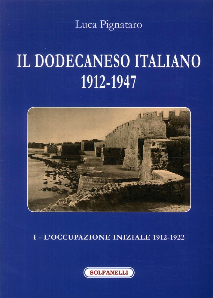 Il Dodecaneso italiano 1912-1947. Vol. 1: L'occupazione iniziale: 1912-1922 | Immagine principale