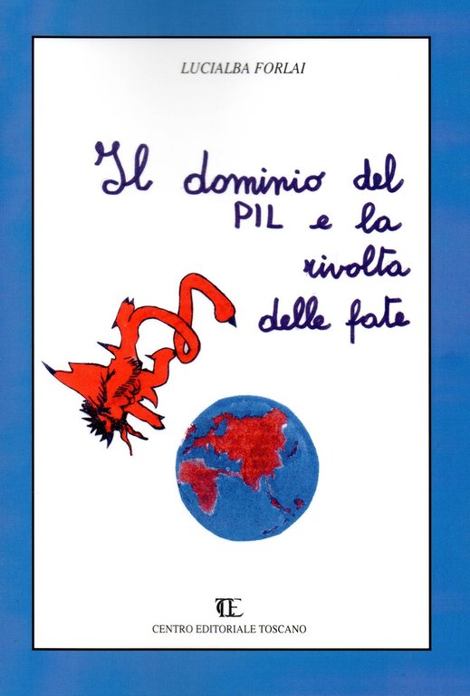 Il dominio del PIL e la rivolta delle fate, Firenze, CET - Centro Editoriale Toscano, 2019