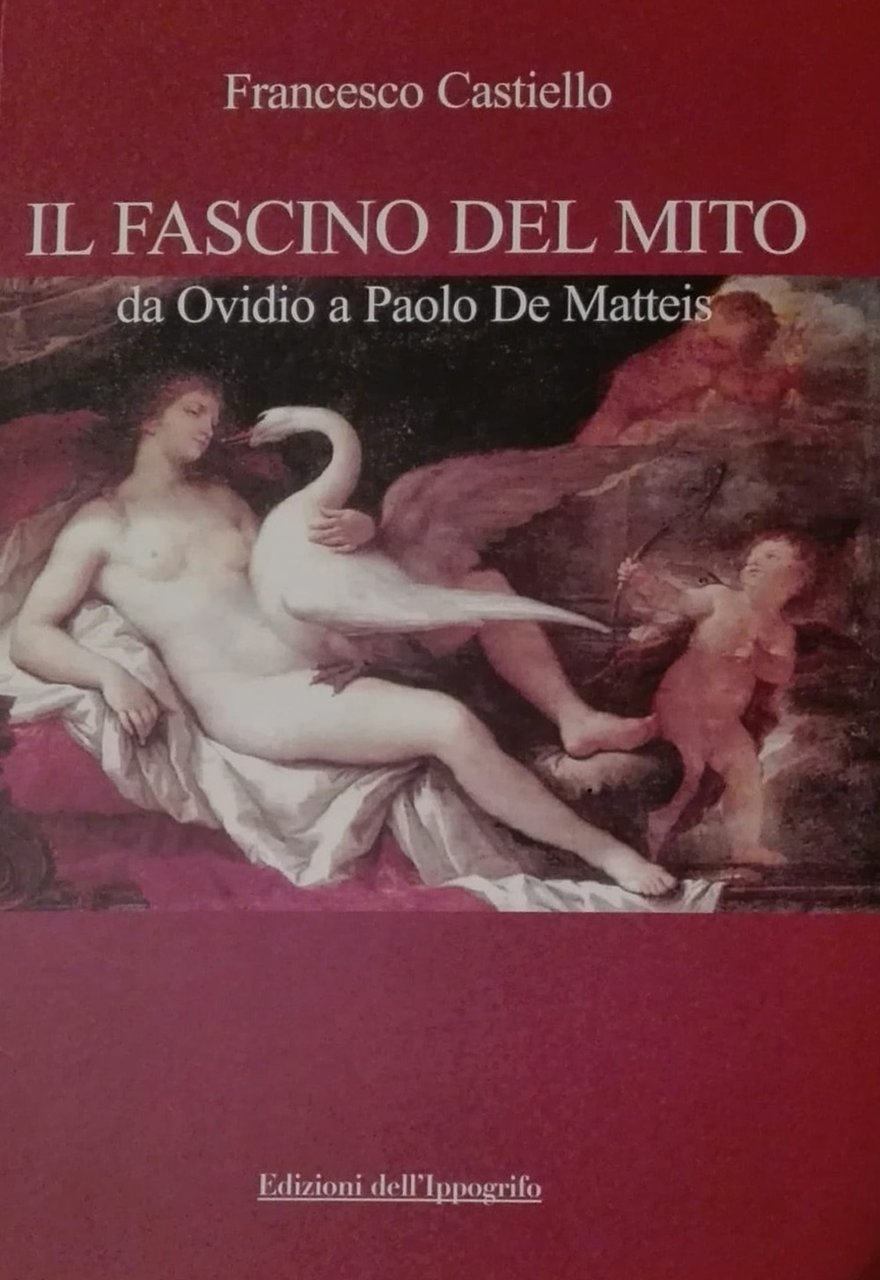 Il fascino del mito. Da Ovidio a Paolo De Matteis, …