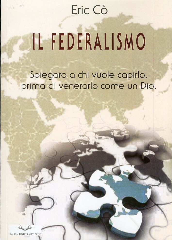 Il federalismo. Spiegato a chi vuole capirlo prima di venerarlo …