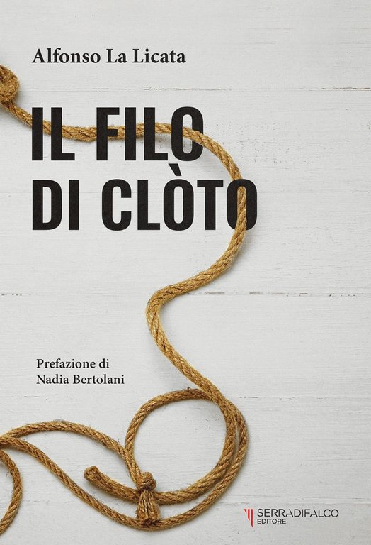 Il filo di Clòto. Imponderabili destini, Palermo, Serradifalco Editore, 2022