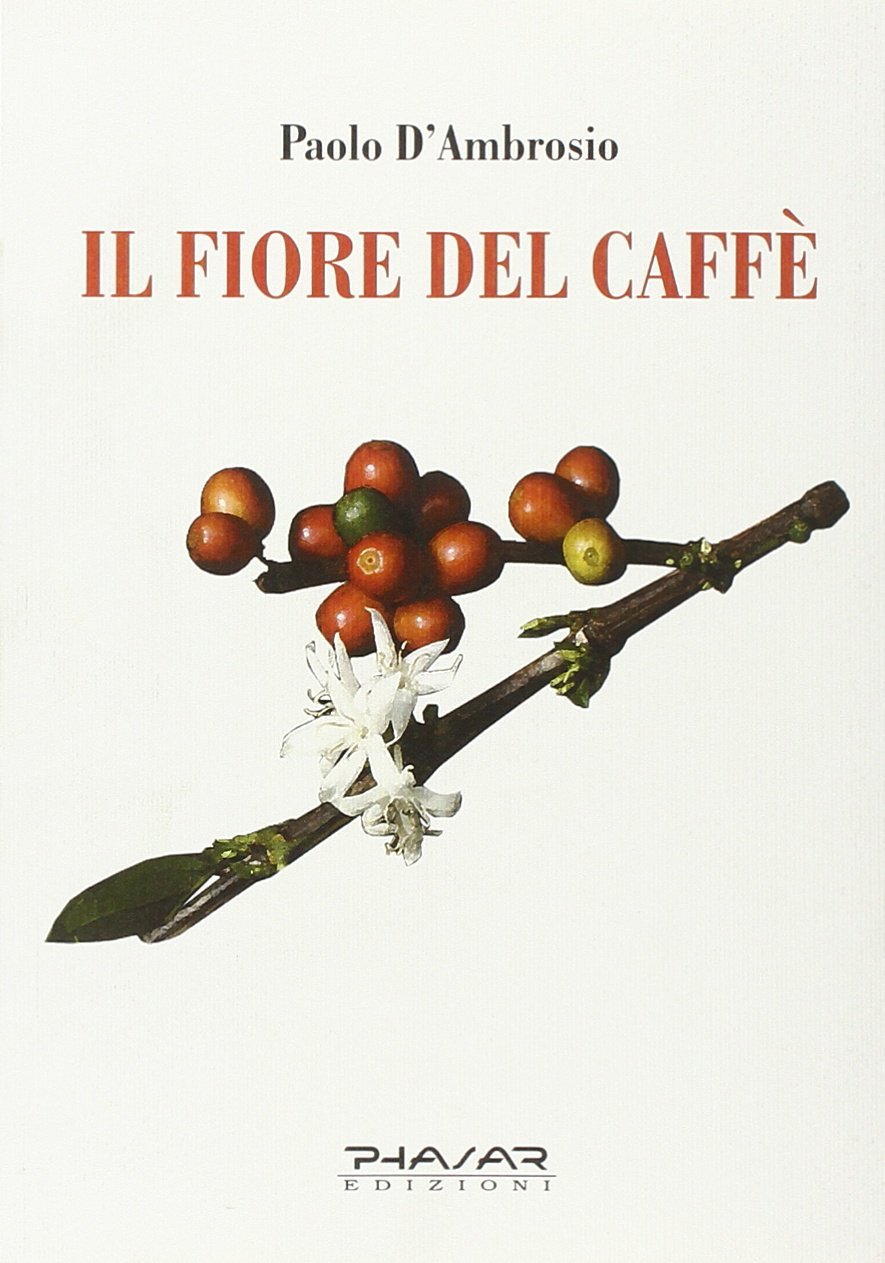 Il fiore del caffè, Firenze, Phasar Edizioni, 2010