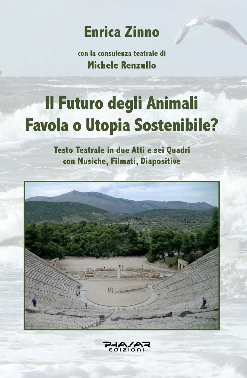 Il futuro degli animali. Favola o utopia sostenibile? Testo teatrale …