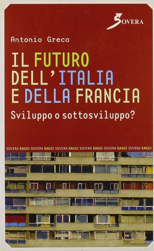 Il futuro dell'Italia e della Francia. Sviluppo o sottosviluppo?, Roma, …