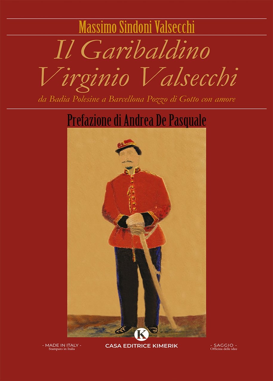 Il garibaldino Virginio Valsecchi. Da Badia Polesine a Barcellona Pozzo …