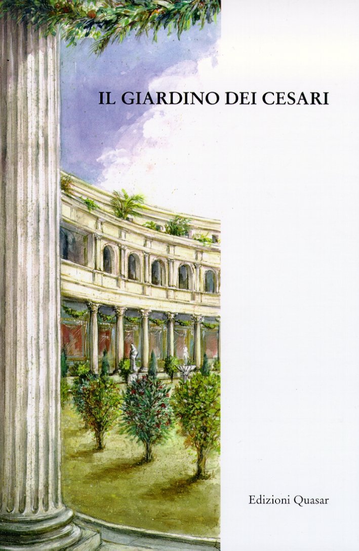Il Giardino dei Cesari. Dai Palazzi Antichi alla Vigna Barberini …