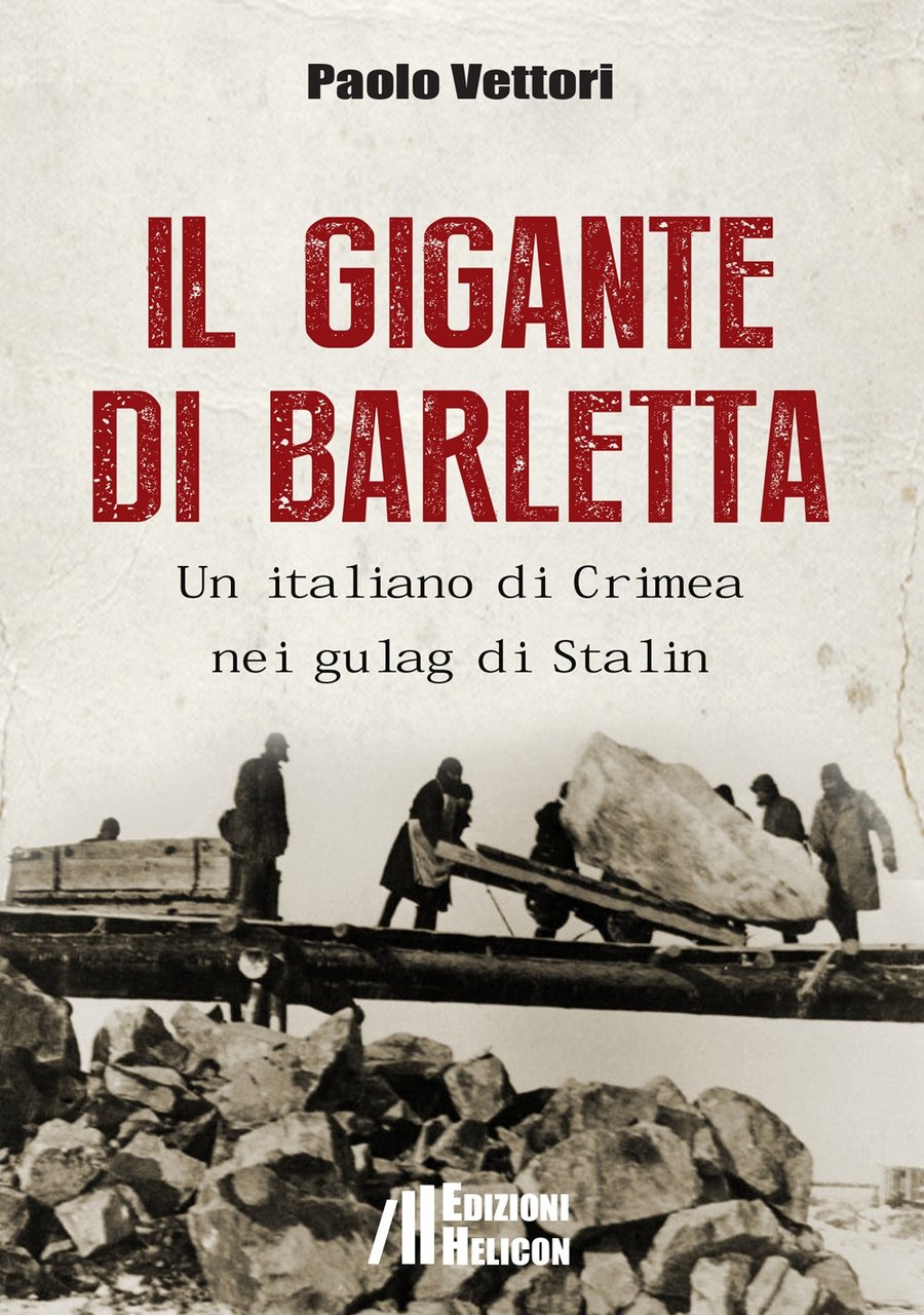 Il gigante di Barletta. Un italiano di Crimea nei gulag …