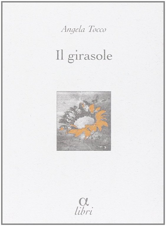 Il girasole, Firenze, Edizioni della Meridiana, 2004