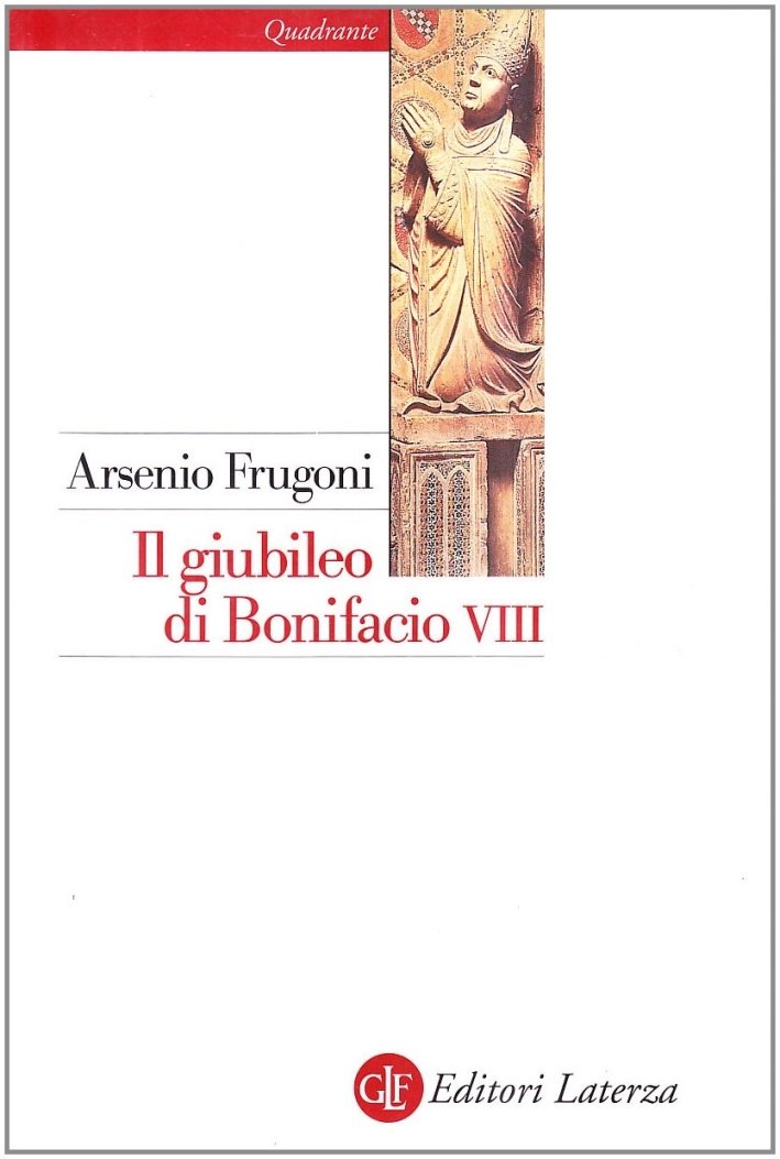 Il giubileo di Bonifacio VIII, Bari, Gius. Laterza & Figli, …