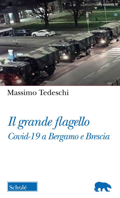 Il Grande flagello. Covid-19 a Bergamo e Brescia, Brescia, Morcelliana, 2020