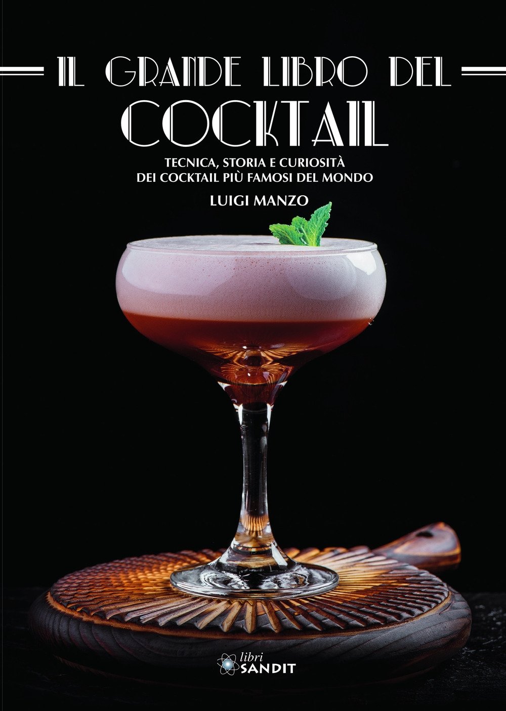 Il grande libro del cocktail Tecniche storia e curiosità dei cocktail