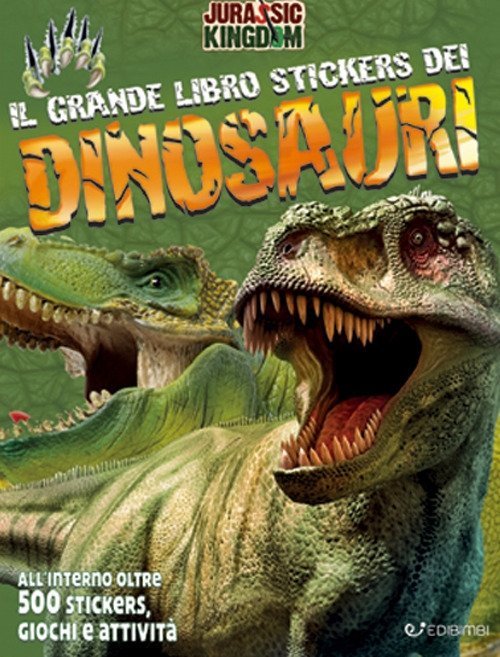 Il grande libro stickers dei dinosauri. Jurassic Kingdom. Con adesivi