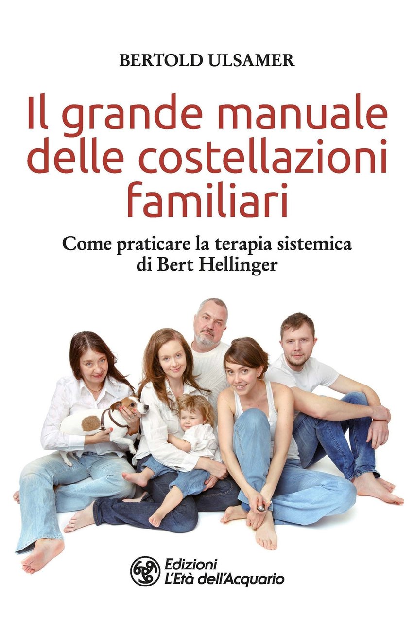 Il grande manuale delle costellazioni familiari. Come praticare la terapia …